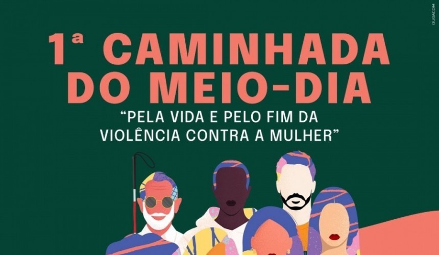 1ª Caminhada do meio dia “pela vida e pelo fim da violência contra a mulher” acontece neste final de semana em Capitão