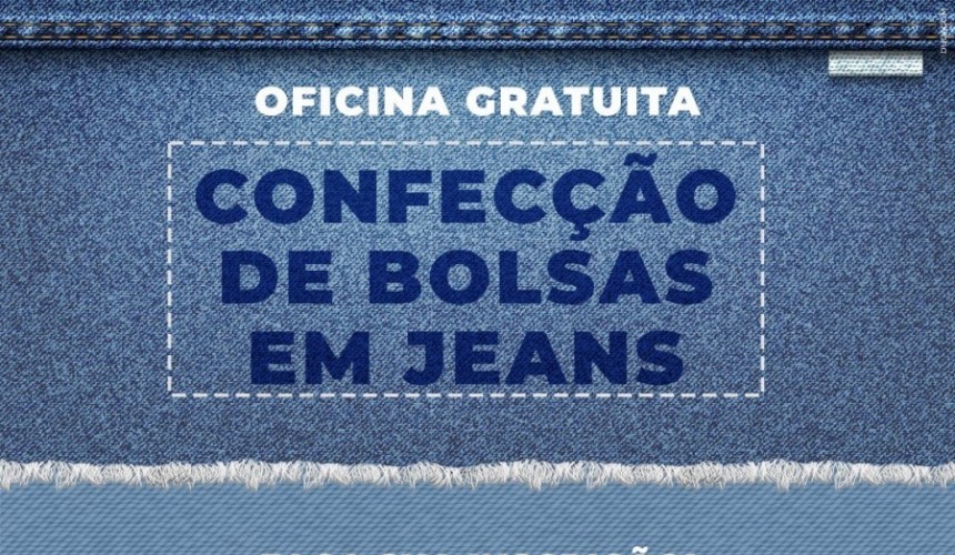 Inscrições para Oficina de Confecção de Bolsas em Jeans seguem abertas em Capitão